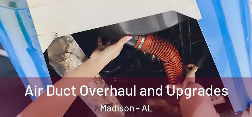  Air Duct Overhaul and Upgrades Madison - AL