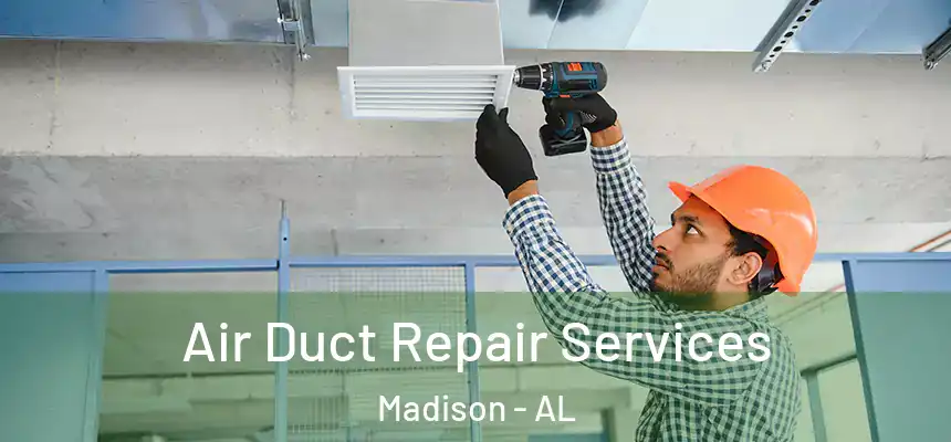  Air Duct Repair Services Madison - AL