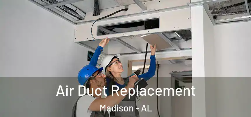  Air Duct Replacement Madison - AL