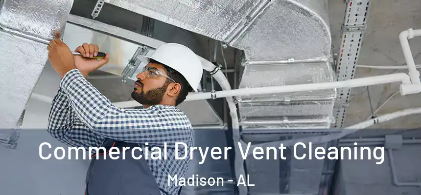  Commercial Dryer Vent Cleaning Madison - AL