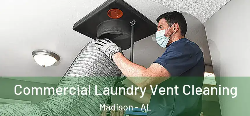  Commercial Laundry Vent Cleaning Madison - AL