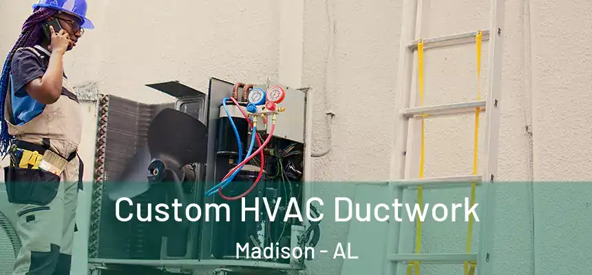  Custom HVAC Ductwork Madison - AL