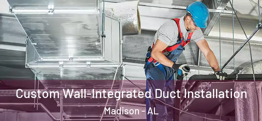  Custom Wall-Integrated Duct Installation Madison - AL