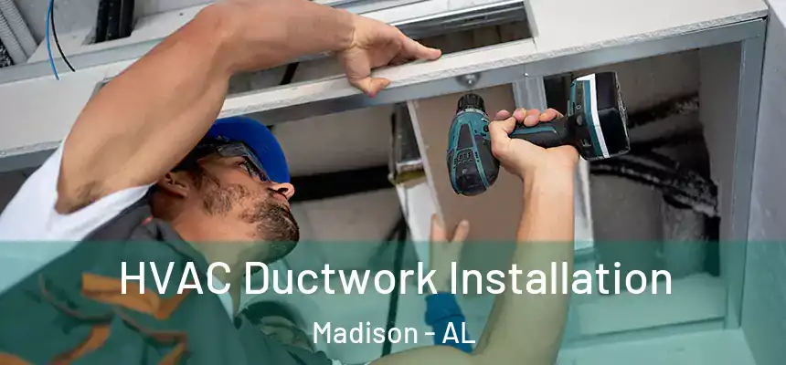  HVAC Ductwork Installation Madison - AL