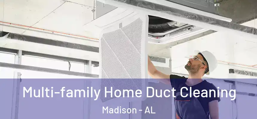  Multi-family Home Duct Cleaning Madison - AL