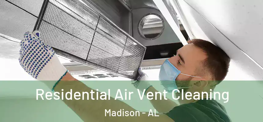  Residential Air Vent Cleaning Madison - AL