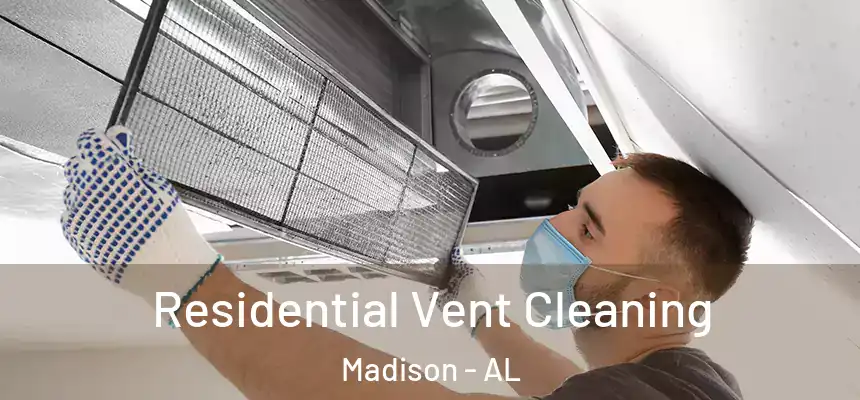 Residential Vent Cleaning Madison - AL