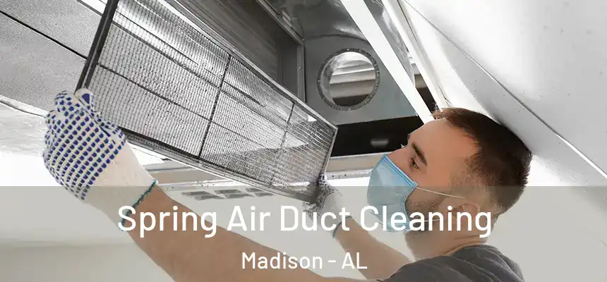  Spring Air Duct Cleaning Madison - AL