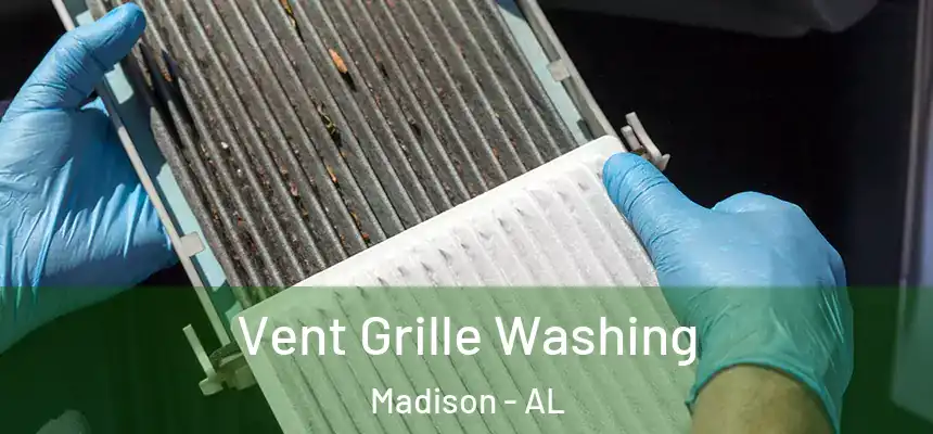  Vent Grille Washing Madison - AL